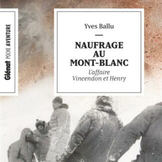 Naufrage au Mont-Blanc - L'affaire Vincendon et Henry - Poche aventure - Éditions Glénat - DL Mai 2024 -