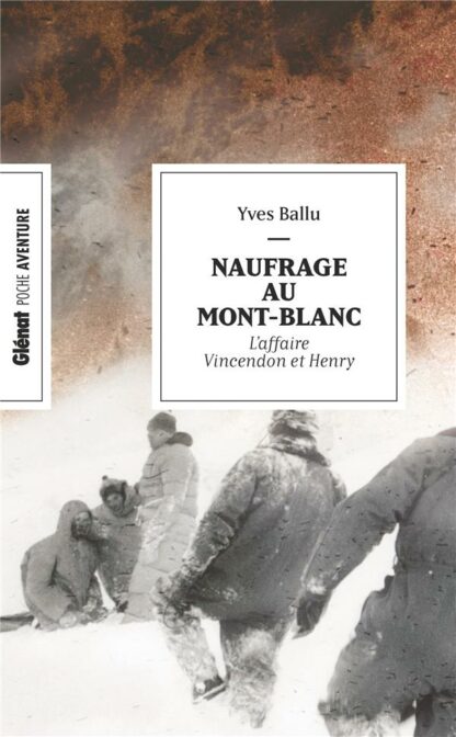 Naufrage au Mont-Blanc - L'affaire Vincendon et Henry - Poche aventure - Éditions Glénat - DL Mai 2024 -
