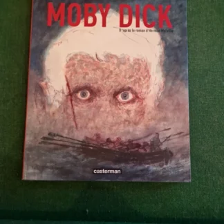 Moby Dick - D'après le roman d'Herman Melville - Denis Deprez & Jean Rouaud - Éditions Casterman- DL Avril 2007 -