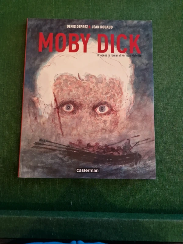 Moby Dick - D'après le roman d'Herman Melville - Denis Deprez & Jean Rouaud - Éditions Casterman- DL Avril 2007 -
