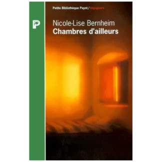 Chambres d'ailleurs - Nicole-Lise Bernheim - Petite bibliothèque Payot/Voyageurs - Éditions Payot - DL Mars 1999 -