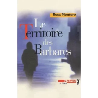 Le territoire des barbares - Rosa Montero - Suites édition Métailié - DL Septembre 2004 -
