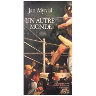 Un autre monde - Jan Myrdal- récit traduit du suédois par Marc de Gouvenain et Lena Grumbach - Actes Sud - Mai 1989 -