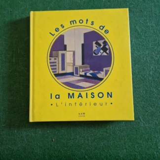 Les mots de la Maison : L'intérieur - Archives d'Architecture Moderne  Bruxelles 1995 -