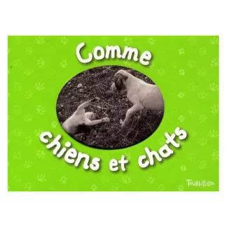 Comme chiens et chats - Des photos choisies par Marie Houblon - Éditions Tourbillon - DL Novembre 2008 -