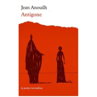 Antigone - Jean Anouilh - Édition La petite vermillon - DL Mars 2008 -