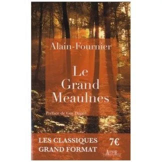 Le Grand Meaulnes - Alain-Fournier - Les classiques Grand Format - Éditions Alphée - Avril 2010 -