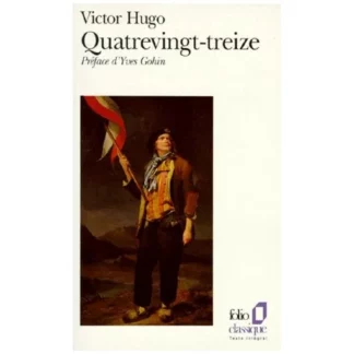 Quatrevingt-treize - Victor Hugo - Préface d'Yves Gohin - Folio n° 1093 - Texte intégral - Gallimard - DL Février 1985 -