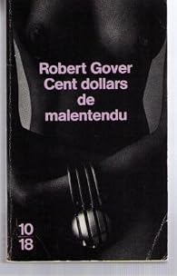 Cent dollars de malentendu - Robert Gover - 10/18 - DL Août 1991 -