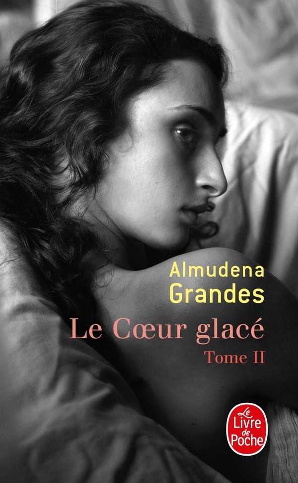 Le coeur Glacé Tome II - Almudena Grandes - Le livre de poche - DL Septembre 2010